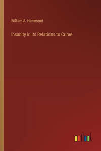 Insanity in its Relations to Crime