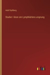Studier i läran om Lymphkärlens ursprung