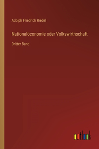 Nationalöconomie oder Volkswirthschaft