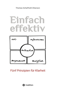 Einfach effektiv. Fünf Prinzipien für Klarheit