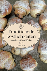 Traditionelle Köstlichkeiten aus der süßen Küche