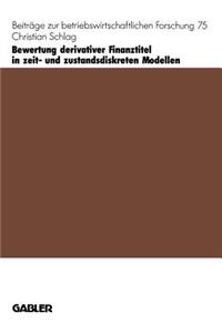 Bewertung Derivativer Finanztitel in Zeit- Und Zustands-Diskreten Modellen