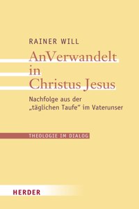 Anverwandelt in Christus Jesus
