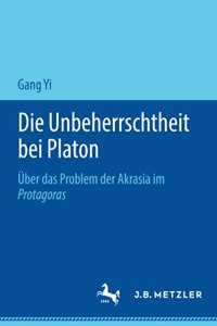 Die Unbeherrschtheit bei Platon