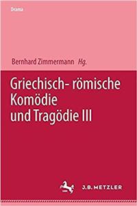 Griechisch-römische Komödie und Tragödie III