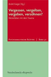 Vergessen, Vergelten, Vergeben, Versohnen?