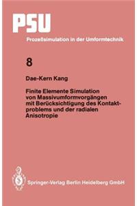 Finite Elemente Simulation Von Massivumformvorgängen Mit Berücksichtigung Des Kontaktproblems Und Der Radialen Anisotropie