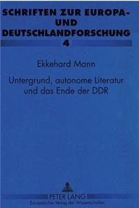 Untergrund, Autonome Literatur Und Das Ende Der Ddr