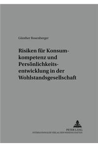 Risiken Fuer Konsumkompetenz Und Persoenlichkeitsentwicklung in Der Wohlstandsgesellschaft