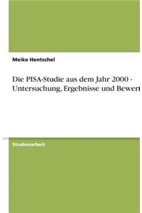 Die PISA-Studie aus dem Jahr 2000 - Untersuchung, Ergebnisse und Bewertung