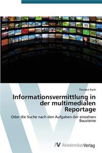 Informationsvermittlung in der multimedialen Reportage