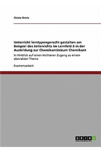 Unterricht lerntypengerecht gestalten am Beispiel des Unterrichts im Lernfeld 8 in der Ausbildung zur Chemikantin/zum Chemikant