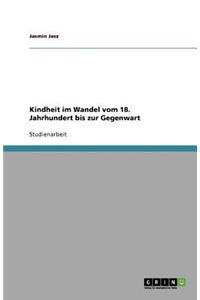 Kindheit im Wandel vom 18. Jahrhundert bis zur Gegenwart