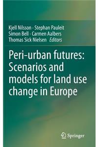 Peri-Urban Futures: Scenarios and Models for Land Use Change in Europe