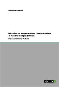 Leitfaden für Kooperationen Theater & Schule - II Handreichungen Schulen