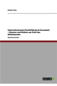 Unternehmerische Flexibilität durch Kurzarbeit - Chancen und Risiken aus Sicht des Mittelstandes