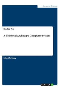 A Universal Archetype Computer System