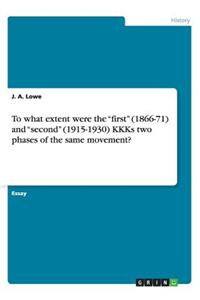 To what extent were the "first" (1866-71) and "second" (1915-1930) KKKs two phases of the same movement?