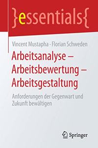 Arbeitsanalyse - Arbeitsbewertung - Arbeitsgestaltung