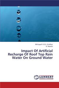 Impact of Artificial Recharge of Roof Top Rain Water on Ground Water