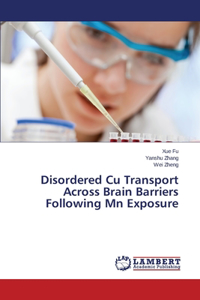 Disordered Cu Transport Across Brain Barriers Following MN Exposure