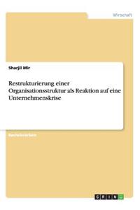 Restrukturierung einer Organisationsstruktur als Reaktion auf eine Unternehmenskrise