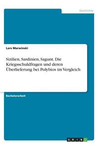 Sizilien, Sardinien, Sagunt. Die Kriegsschuldfragen und deren Überlieferung bei Polybios im Vergleich