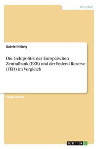 Geldpolitik der Europäischen Zentralbank (EZB) und der Federal Reserve (FED) im Vergleich