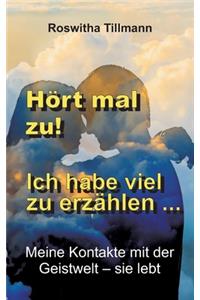Hört mal zu, ich habe viel zu erzählen!