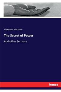 Secret of Power: And other Sermons
