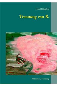 Trennung von B.