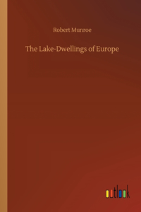 Lake-Dwellings of Europe