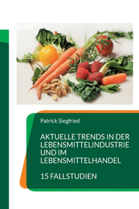 Aktuelle Trends in der Lebensmittelindustrie und im Lebensmittelhandel