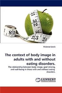 The context of body image in adults with and without eating disorders.