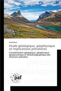 Etude Géologique, Géophysique Et Implications Pétrolières