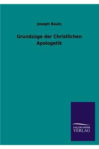 Grundzüge der Christlichen Apologetik