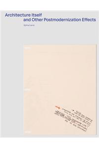 Architecture Itself and Other Postmodernist Myths