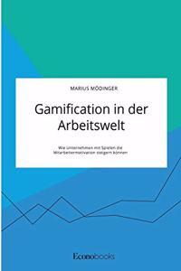 Gamification in der Arbeitswelt. Wie Unternehmen mit Spielen die Mitarbeitermotivation steigern können