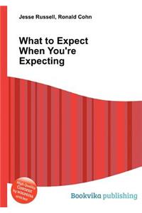 What to Expect When You're Expecting