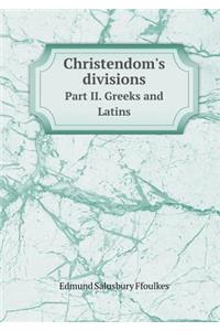 Christendom's divisions Part II. Greeks and Latins