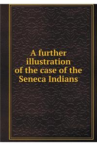 A Further Illustration of the Case of the Seneca Indians