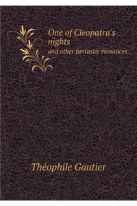 One of Cleopatra's Nights and Other Fantastic Romances