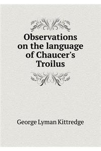 Observations on the language of Chaucer's Troilus