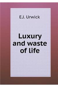 Luxury and waste of life