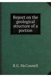 Report on the Geological Structure of a Portion