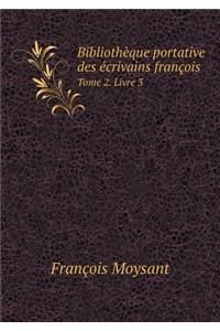 Bibliothèque portative des écrivains françois Tome 2. Livre 3