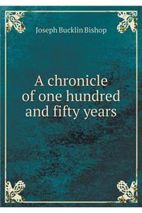 A Chronicle of One Hundred and Fifty Years