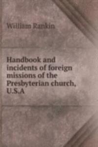 Handbook and incidents of foreign missions of the Presbyterian church, U. S. A