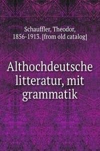 Althochdeutsche litteratur, mit grammatik