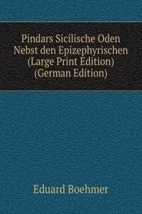 Pindars Sicilische Oden Nebst den Epizephyrischen (Large Print Edition) (German Edition)
